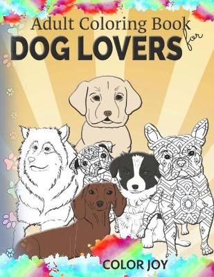 Adult coloring book for dog lovers: Beautiful dog designs (Paperback)