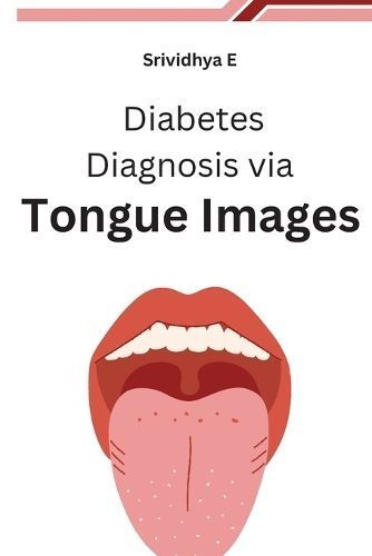 Diabetes Diagnosis via Tongue Images By E 9785890042491 (Paperback)