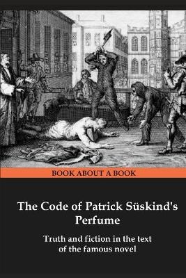 The Code of Patrick Süskind's Perfume By Semen Borzenko 9785990828124