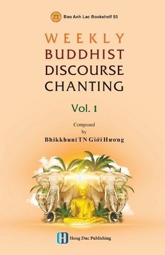 WEEKLY BUDDHIST DISCOURSE CHANTING - Vol 1 By Bhikkhun? Tn