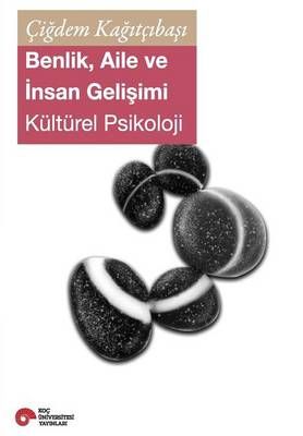 Benlik, Aile Ve Insan Gelisimi By Cigdem Kagitcibasi 9786055250072