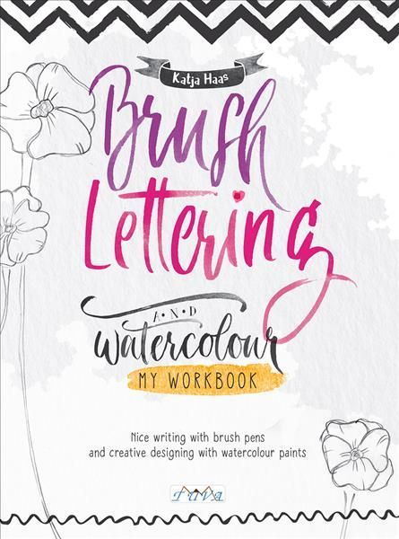 Brush Lettering and Watercolour: My Workbook By K Haas 9786057834003