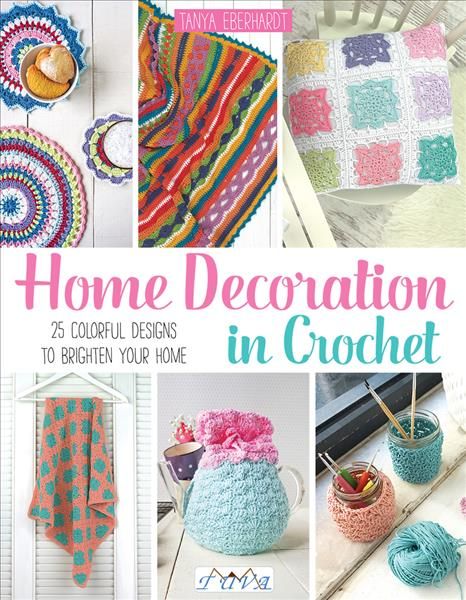 Home Decoration in Crochet By Tanya Eberhardt 9786059192194