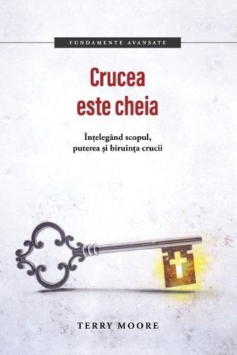 Crucea Este Cheia By Terry Moore (author), Gabi Giulusan (translator)