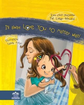 I'll always love you no matter what! By Trifan 9786060482208