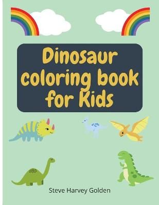 Dinosaurs Coloring book for Kids By Steve Harvey Golden 9786064512710