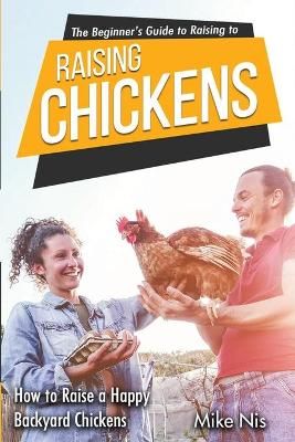 The Beginner's Guide to Raising Chickens By Dr Mike Nis 9786069607411