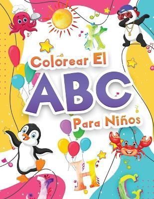 Colorear El Abecedario Para Niños: Libro Para Colorear El Alfabeto Para Niñas Y Niños. Libro De Actividades Con El Abecedario - Letras Para ...