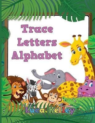 Trace Letters Alphabet: Letter Tracing Books for Preschoolers, Toddlers, Ages 3-7, Coloring and tracing book, Handwriting Workbook, ABC writing ...