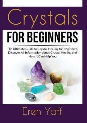 Crystals for Beginners By Eren Yaff 9786069836545 (Paperback)
