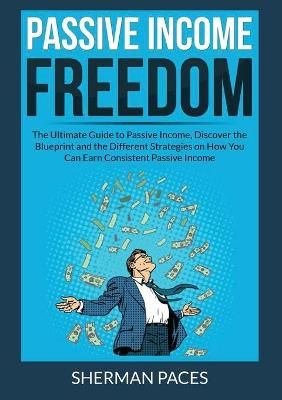 Passive Income Freedom By Sherman Paces 9786069836828 (Paperback)
