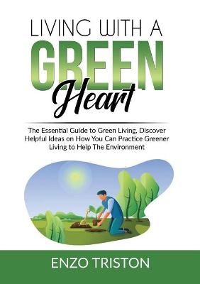 Living with a Green Heart By Enzo Triston 9786069837849 (Paperback)
