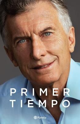 Primer Tiempo By Mauricio Macri 9786070776564 (Paperback)
