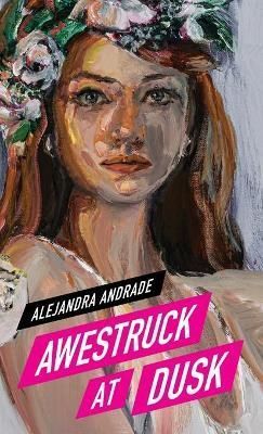 Awestruck at Dusk By Alejandra Andrade 9786072931503 (Hardback)