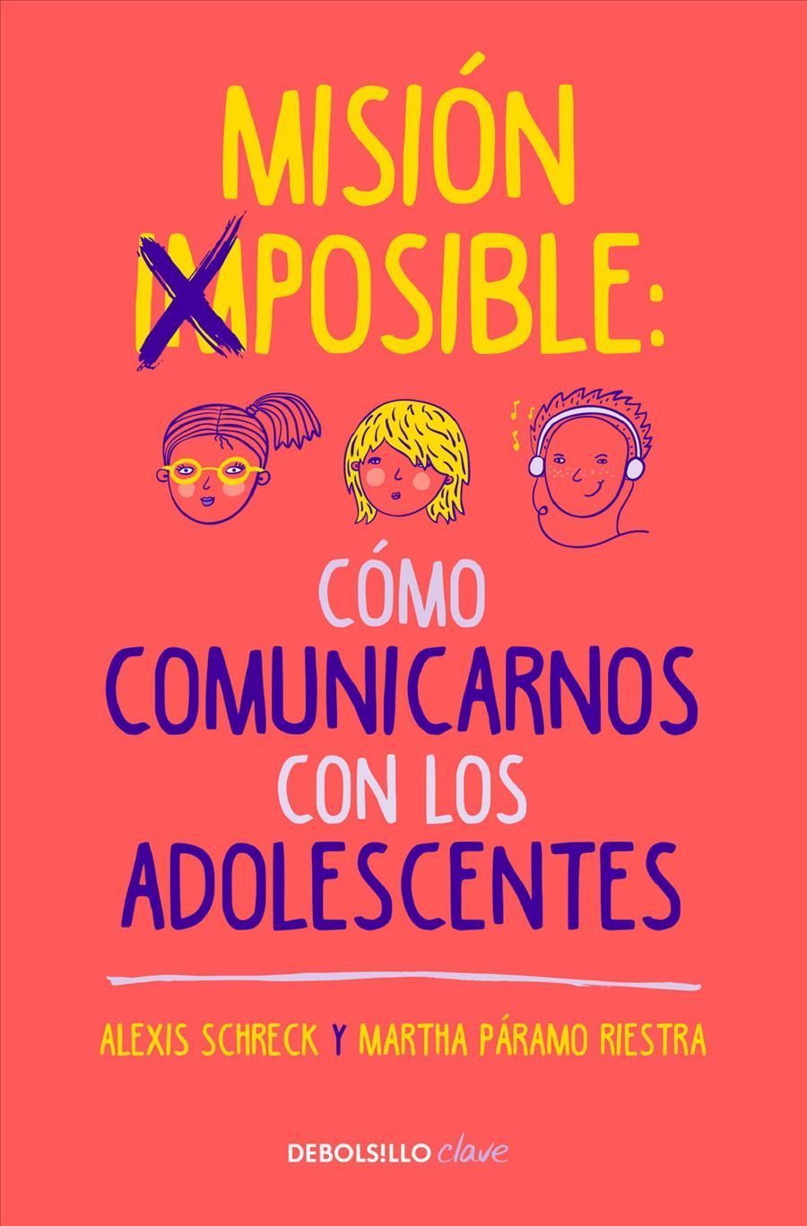 Misión Imposible: Cómo Comunicarnos Con Los Adolescentes / Mission Impossible: H Ow to Communicate With Teenagers?