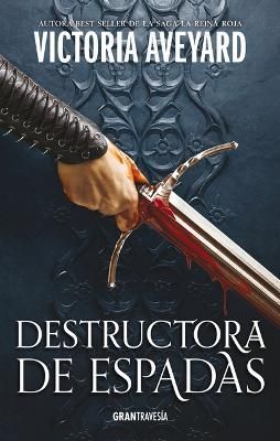 Destructora De Espadas By Victoria Aveyard 9786075576565 (Paperback)
