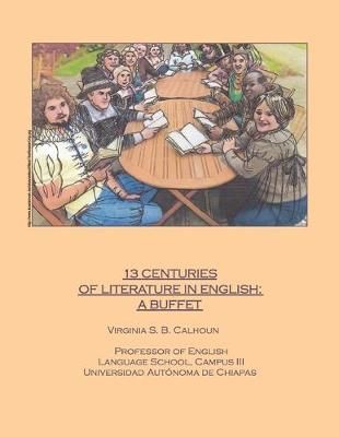 13 Centuries of Literature in English By Virginia S B Calhoun