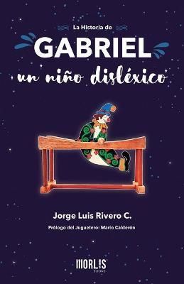 La historia de Gabriel, un nino dislexico By Jorge Luis Rivero C