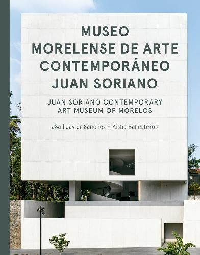 JSa: Juan Soriano Contemporary Art Museum of Morelos 9786079489410