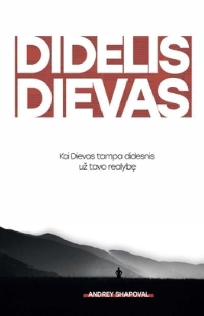 Big God (Lithuanian edition)/ DIDELIS DIEVAS By Shapoval 9786099622200