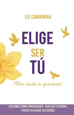 Elige Ser Tú By Camarena Huamaní 9786120052518 (Paperback)