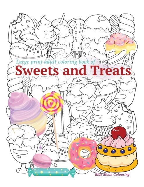 Large print adult coloring book of SWEETS and TREATS 9786122858866