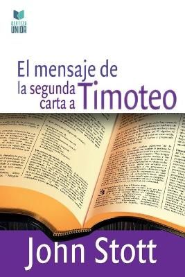 Mensaje de la Segunda Carta a Timoteo By Stott 9786124252761