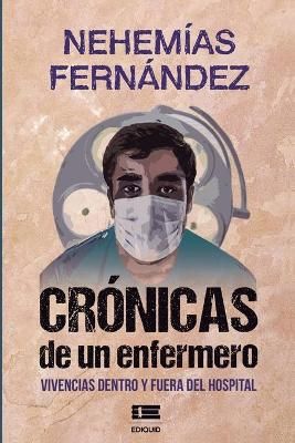 Crónicas De Un Enfermero By Grupo Ígneo, Nehemías Fernández