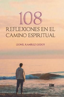 108 reflexiones en el camino espiritual By Grupo Igneo 9786125042156