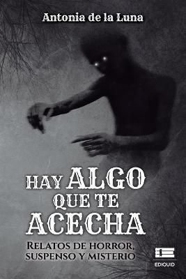 Hay algo que te acecha By Grupo Igneo 9786125042583 (Paperback)