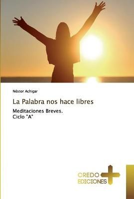 Palabra nos hace libres By Achigar 9786130754235 (Paperback)