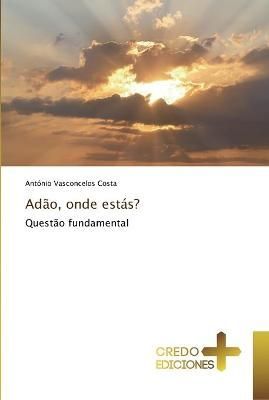 Adao, onde estas? By Antonio Vasconcelos Costa 9786131228230
