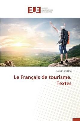 Le Fran ais de Tourisme. Textes By Toropova-E 9786131562662