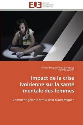 Impact de la Crise Ivoirienne Sur La Sant Mentale Des Femmes