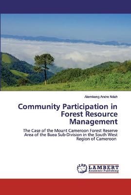 Community Participation in Forest Resource Management By Ndah