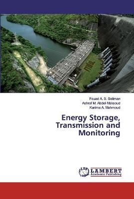 Energy Storage, Transmission and Monitoring By A S Soliman (Paperback)