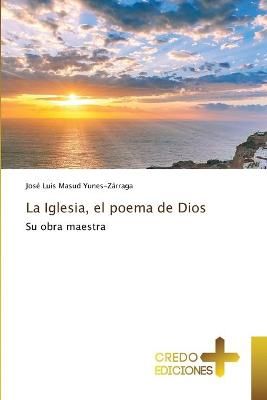 Iglesia, el poema de Dios By Yunes-Zárraga 9786135407075 (Paperback)