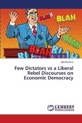 Few Dictators vs a Liberal Rebel Discourses on Economic Democracy