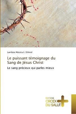 puissant témoignage du Sang de Jésus Christ By Matuku I Othniel