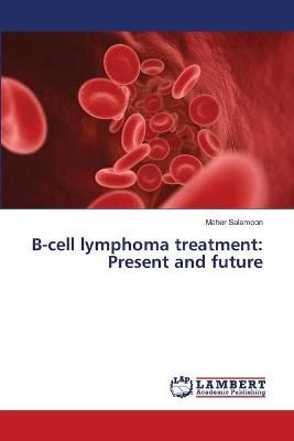 B-cell lymphoma treatment By Maher Salamoon 9786137378496 (Paperback)
