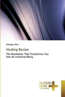 Healing Recipe By Peter 9786137825471 (Paperback)