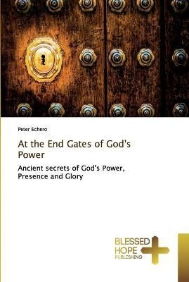 At the End Gates of God's Power By Echero 9786137836125 (Paperback)