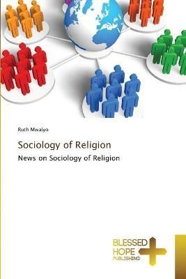 Sociology of Religion By Mwalyo 9786137988626 (Paperback)