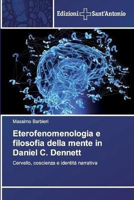 Eterofenomenologia e filosofia della mente in Daniel C. Dennett