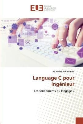 Language C pour ingénieur By Abdelhamid 9786138408512 (Paperback)