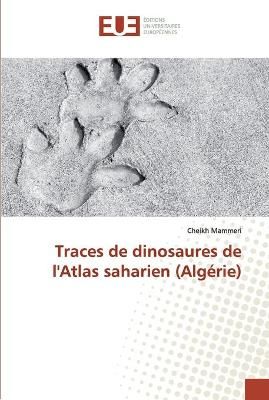 Traces de dinosaures de l'Atlas saharien (Algérie) By Mammeri