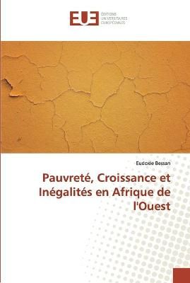 Pauvreté, Croissance et Inégalités en Afrique de l'Ouest By Bessan