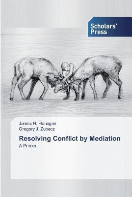 Resolving Conflict by Mediation By Flanagan 9786138521501 (Paperback)