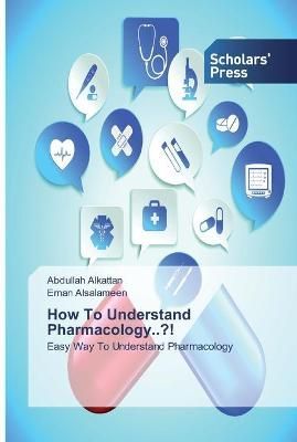 How To Understand Pharmacology..?! By Alkattan 9786138825593