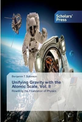 Unifying Gravity with the Atomic Scale, Vol. II By Solomon (Paperback)